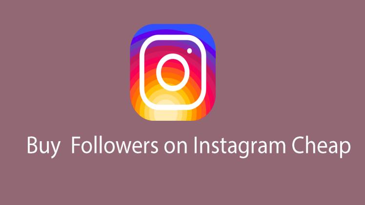 Buy Followers For Instagram Cheap