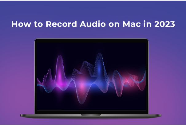 How to Record Audio on Mac in 2023